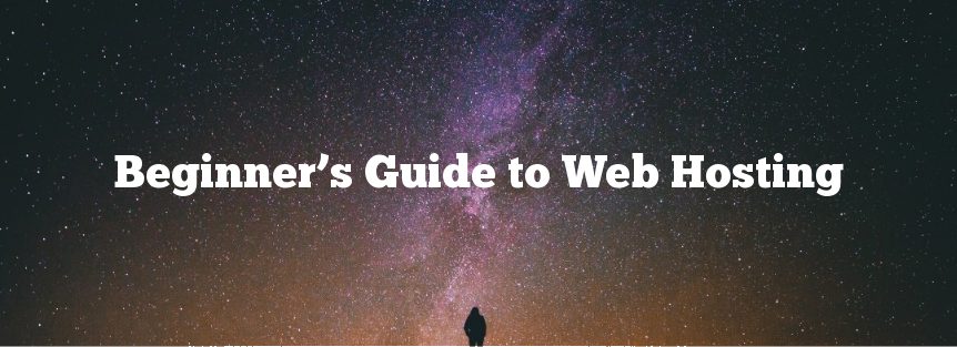 Beginner’s Guide to Web Hosting